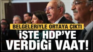 İşte Kılıçdaroğlu’nun HDP’ye vaadi! Belgeleriyle ortaya çıktı