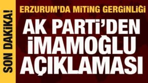 AK Parti Sözcüsü Ömer Çelik’ten İmamoğlu açıklaması