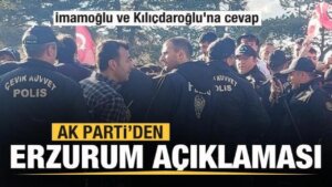 AK Parti’den Erzurum açıklaması! İmamoğlu ve Kılıçdaroğlu’na yanıt