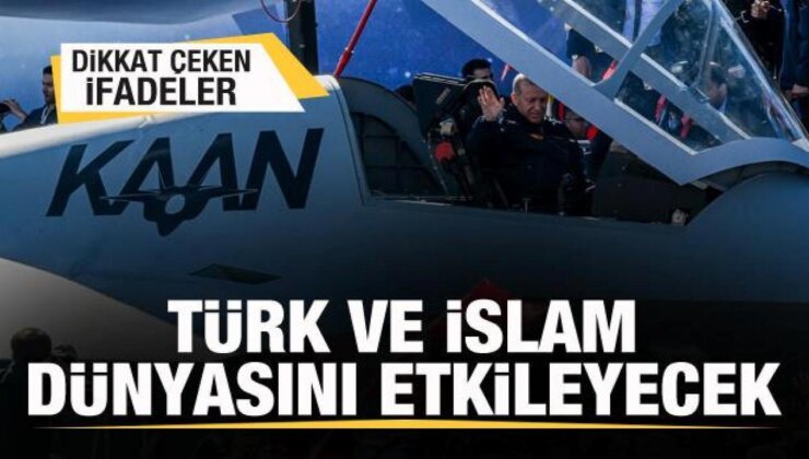 Dikkat çeken Kaan yorumu: Türk ve İslam dünyasını etkileyecek