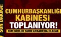 Lider Erdoğan mevcut bakanlarla son kere kabine toplantısı gerçekleştirecek