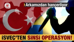 İsveç’ten Türkiye’ye sinsi operasyon! Gerimizden hançerliyor