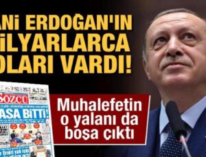Muhalefetin o palavrası da boşa çıktı: Hani Erdoğan’ın milyarlarca doları vardı!