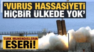 Türk mühendislerin yapıtı: Vuruş hassasiyeti dünyada yok!