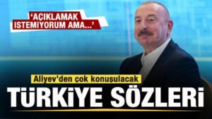 Aliyev’den çok konuşulacak Türkiye kelamları: Açıklamak istemiyorum lakin…