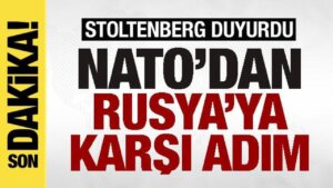 Rusya’ya karşı flaş adım! NATO Genel Sekreteri Stoltenberg duyurdu