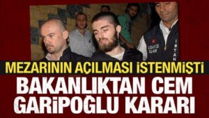 Karabulut’un ailesi mezarının açılmasını istemişti: Bakanlık’tan Cem Garipoğlu kararı