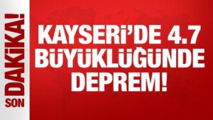 Son Dakika: Kayseri’de 4.7 büyüklüğünde deprem!