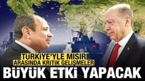Türkiye-Mısır olağanlaşması Doğu Akdeniz’i de etkileyecek
