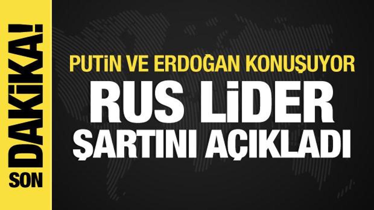 Erdoğan-Putin görüşmesi sona erdi: Rus başkan koşulunu açıkladı