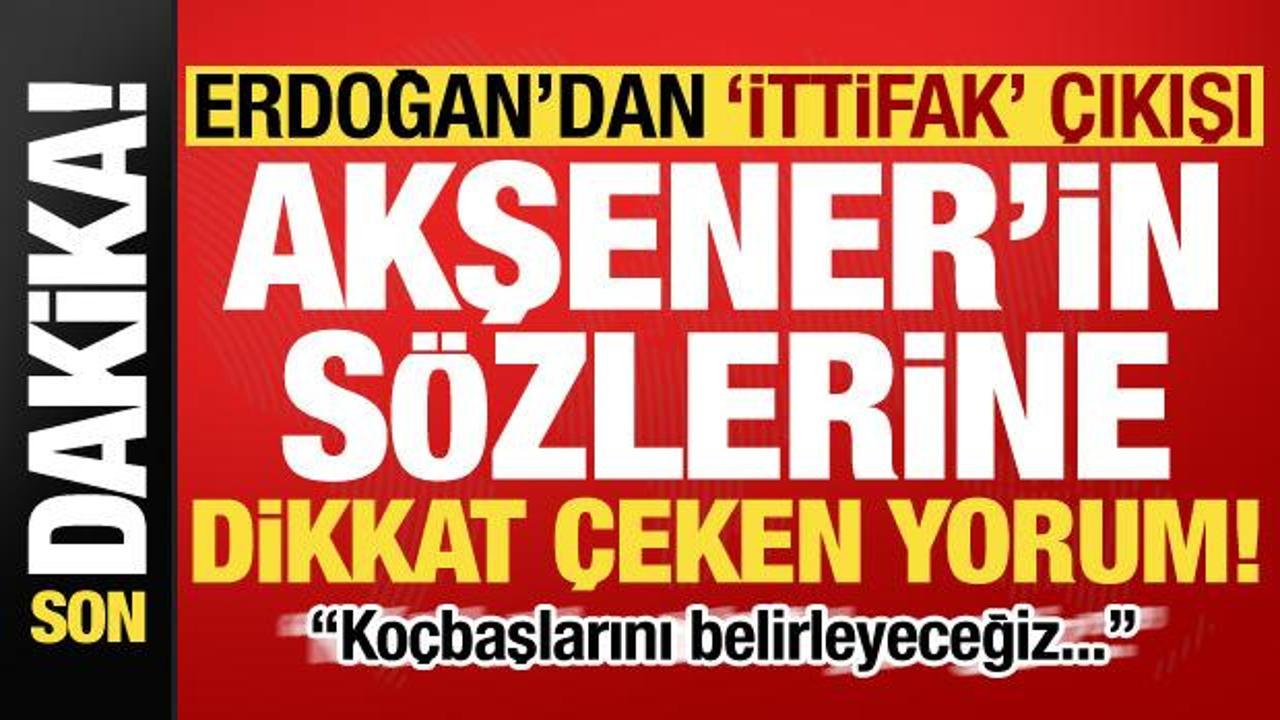 Son dakika: Erdoğan’dan ‘ittifak’ çıkışı! Akşener’in kelamlarına dikkat çeken yorum…