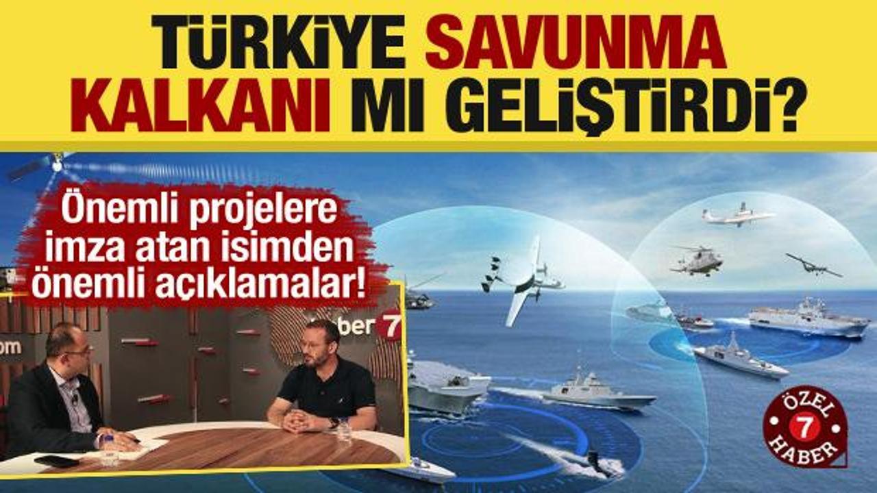 Uzman isimden değerli açıklamalar! Türkiye savunma kalkanı mı geliştirdi?
